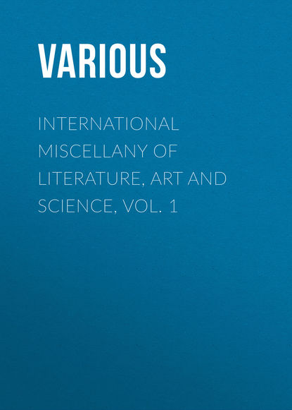 Various — International Miscellany of Literature, Art and Science, Vol. 1
