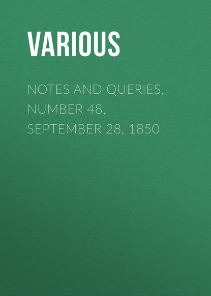 Notes and Queries, Number 48, September 28, 1850 - Various