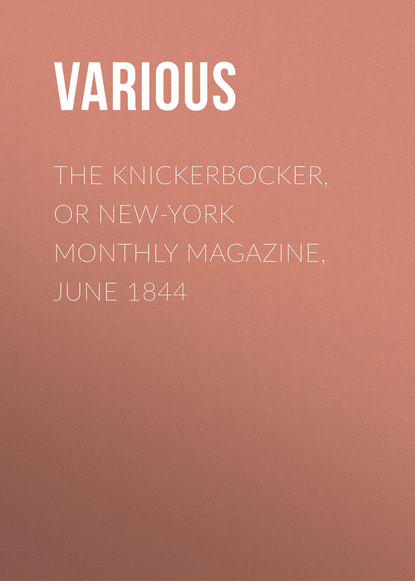 The Knickerbocker, or New-York Monthly Magazine, June 1844