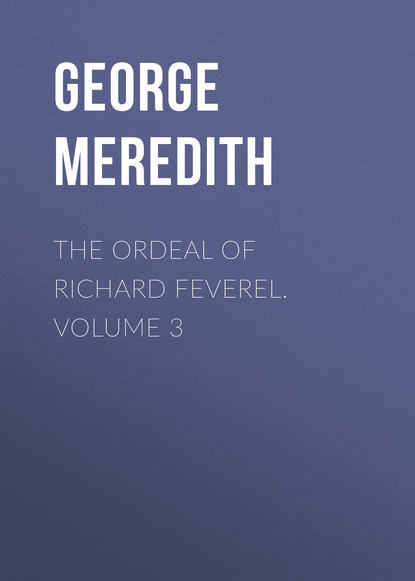 The Ordeal of Richard Feverel. Volume 3 (George Meredith). 