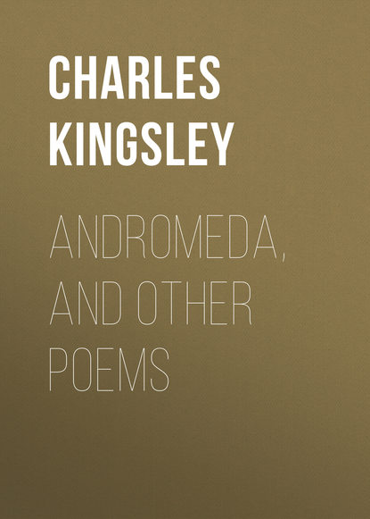 Charles Kingsley — Andromeda, and Other Poems