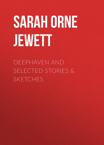 Deephaven and Selected Stories & Sketches (Sarah Orne Jewett). 