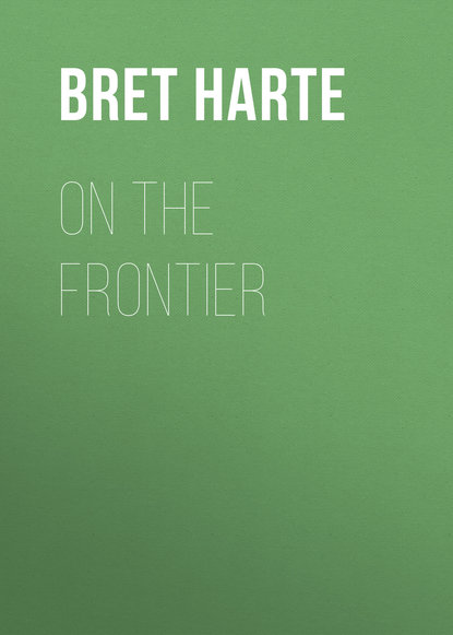 On the Frontier - Bret Harte