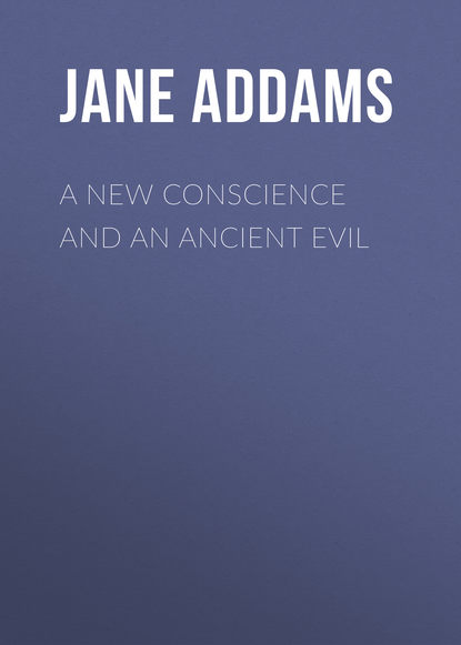 A New Conscience and an Ancient Evil (Jane Addams). 