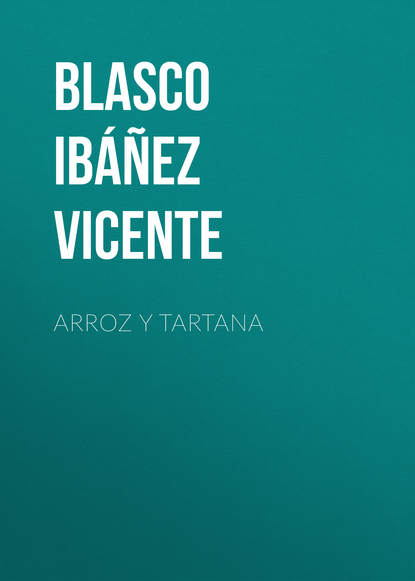 Висенте Бласко-Ибаньес — Arroz y tartana
