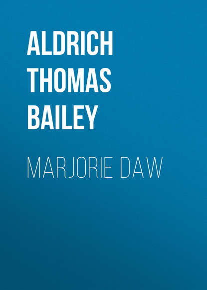 Marjorie Daw - Aldrich Thomas Bailey