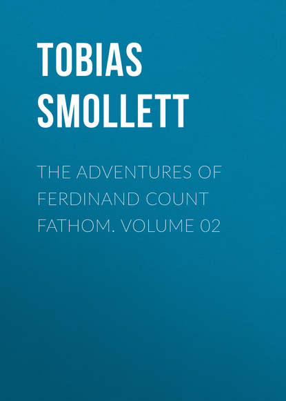 The Adventures of Ferdinand Count Fathom. Volume 02 (Tobias Smollett). 