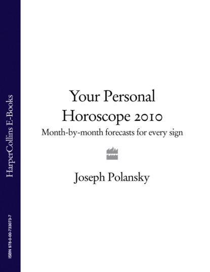 Joseph Polansky - Your Personal Horoscope 2010: Month-by-month Forecasts for Every Sign