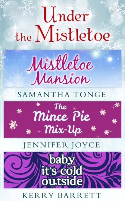 Kerry  Barrett - Under The Mistletoe: Mistletoe Mansion / The Mince Pie Mix-Up / Baby It's Cold Outside