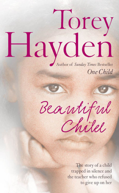 Beautiful Child: The story of a child trapped in silence and the teacher who refused to give up on her - Torey  Hayden
