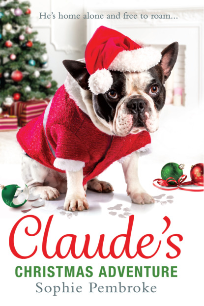 Sophie  Pembroke - Claude’s Christmas Adventure: The must-read Christmas dog book of 2018!
