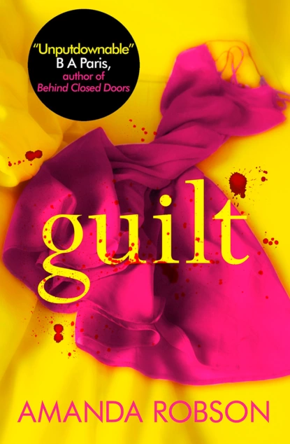 Обложка книги Guilt: The Sunday Times best selling psychological thriller that you need to read in 2018, Amanda  Robson