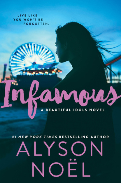 Alyson  Noel - Infamous: the page-turning thriller from New York Times bestselling author Alyson Noël