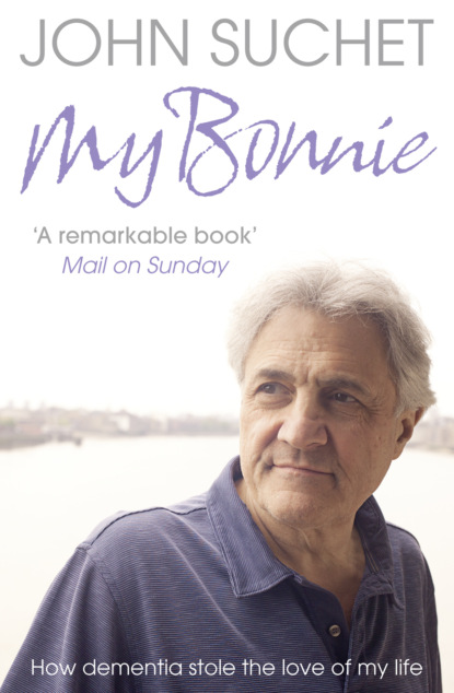 My Bonnie: How dementia stole the love of my life (John  Suchet). 