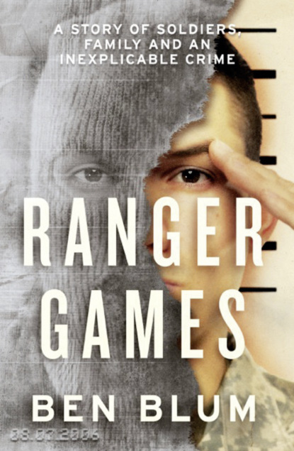 Ranger Games: A Story of Soldiers, Family and an Inexplicable Crime - Ben  Blum