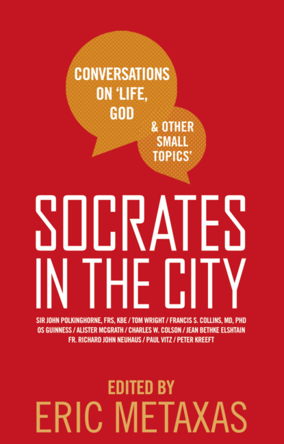 Eric Metaxas — Socrates in the City: Conversations on Life, God and Other Small Topics