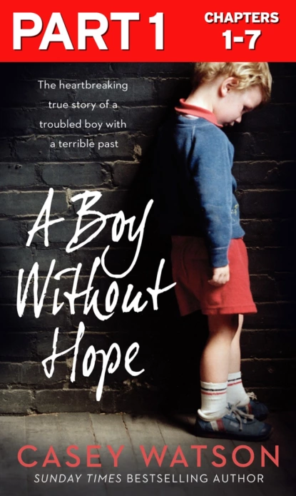 Обложка книги A Boy Without Hope: Part 1 of 3, Casey  Watson