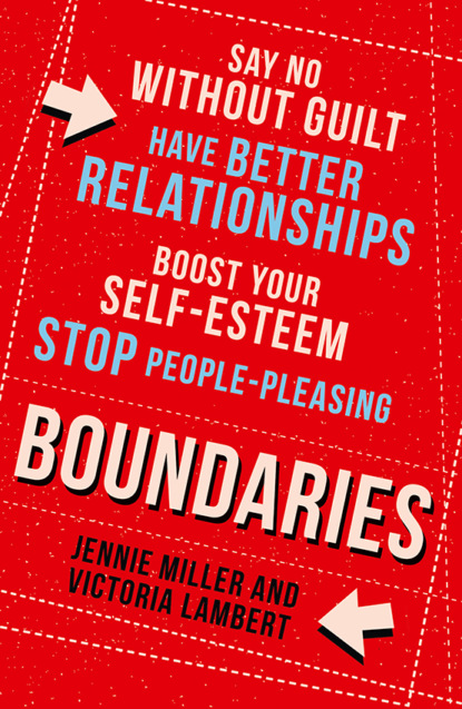 Jennie  Miller - Boundaries: Say No Without Guilt, Have Better Relationships, Boost Your Self-Esteem, Stop People-Pleasing