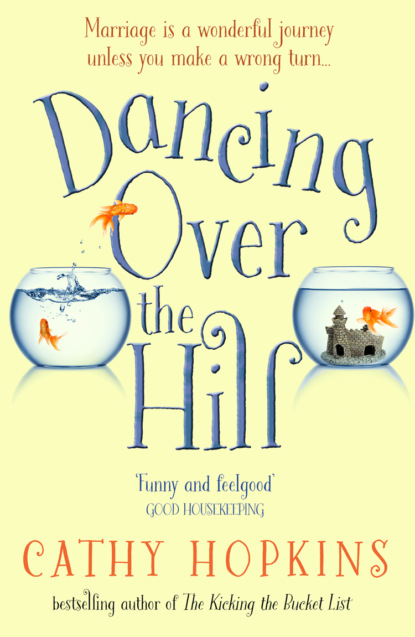 Cathy  Hopkins - Dancing Over the Hill: The new feel good comedy from the author of The Kicking the Bucket List