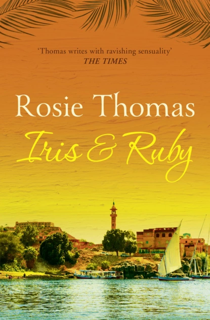 Обложка книги Iris and Ruby: A gripping, exotic historical novel, Rosie  Thomas