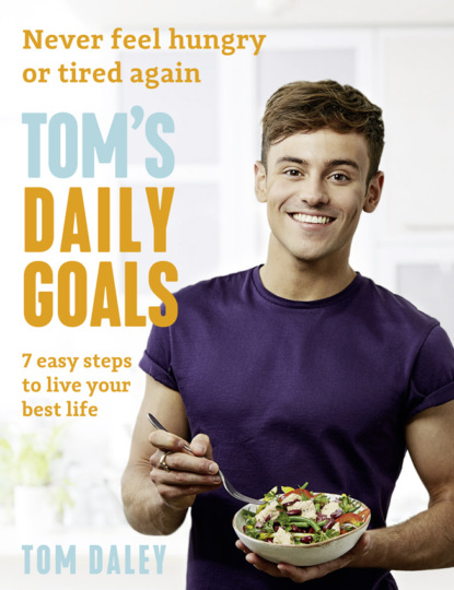 Tom  Daley - Tom’s Daily Goals: Never Feel Hungry or Tired Again