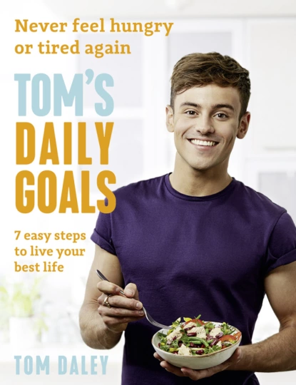 Обложка книги Tom’s Daily Goals: Never Feel Hungry or Tired Again, Tom  Daley