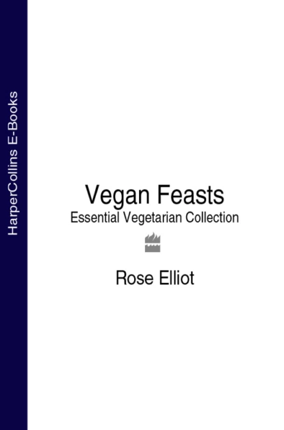 Обложка книги Vegan Feasts: Essential Vegetarian Collection, Rose  Elliot