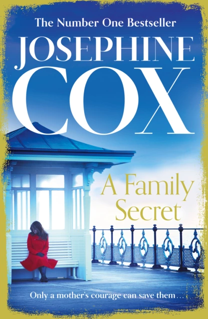 Обложка книги A Family Secret: No. 1 Bestseller of family drama, Josephine  Cox