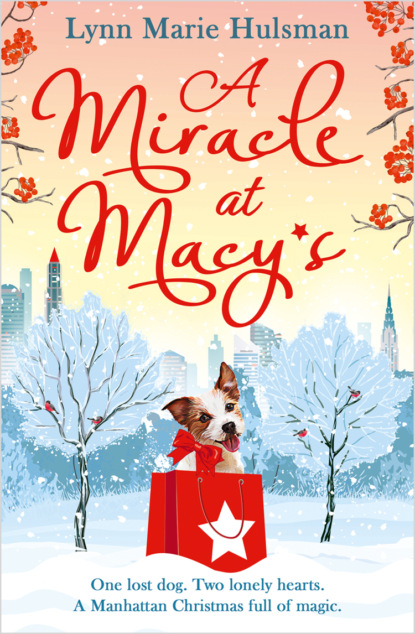 Lynn Hulsman Marie - A Miracle at Macy’s: There’s only one dog who can save Christmas