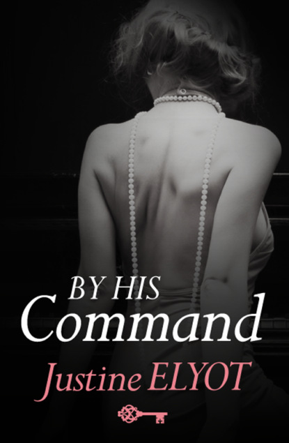 Justine  Elyot - By His Command