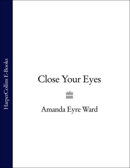 Amanda Eyre Ward - Close Your Eyes