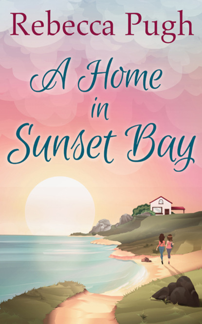 Rebecca  Pugh - A Home In Sunset Bay