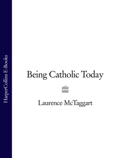 Laurence  McTaggart - Being Catholic Today