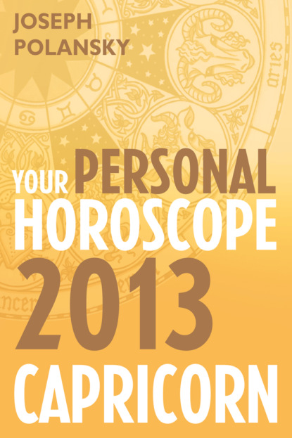 Joseph Polansky - Capricorn 2013: Your Personal Horoscope