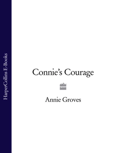 Обложка книги Connie’s Courage, Annie Groves