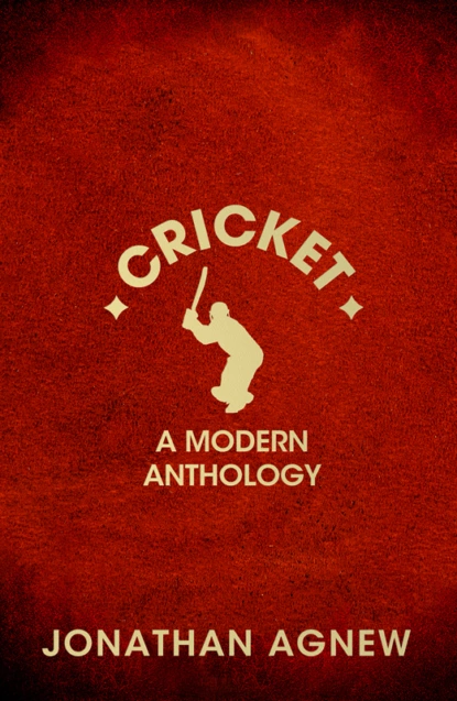 Обложка книги Cricket: A Modern Anthology, Jonathan  Agnew