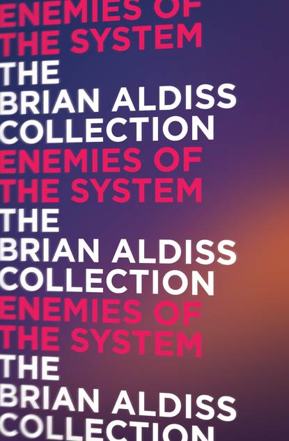 Brian  Aldiss - Enemies of the System
