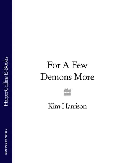 For A Few Demons More (Ким Харрисон). 
