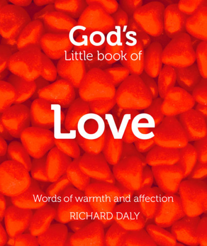 God’s Little Book of Love (Richard  Daly). 