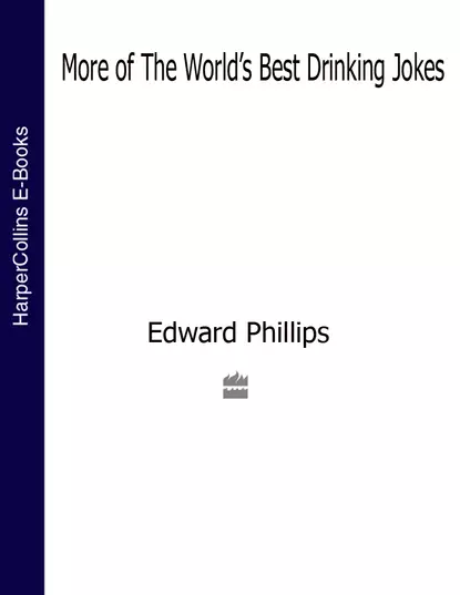 Обложка книги More of the World’s Best Drinking Jokes, Edward  Phillips