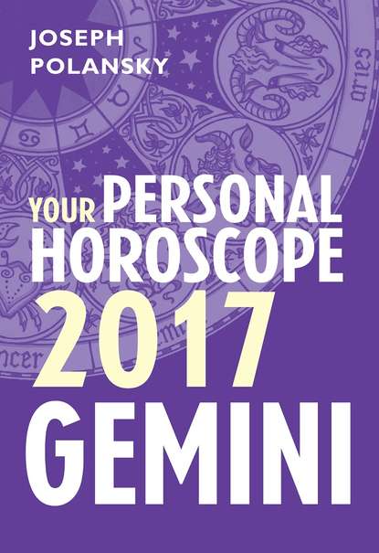 Joseph Polansky - Gemini 2017: Your Personal Horoscope