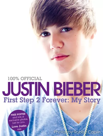 Обложка книги Justin Bieber - First Step 2 Forever, My Story, Justin  Bieber