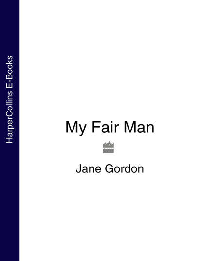Jane Gordon — My Fair Man