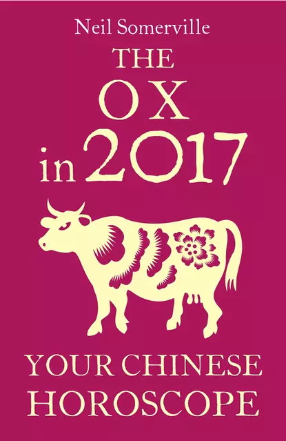 Обложка книги The Ox in 2017: Your Chinese Horoscope, Neil  Somerville