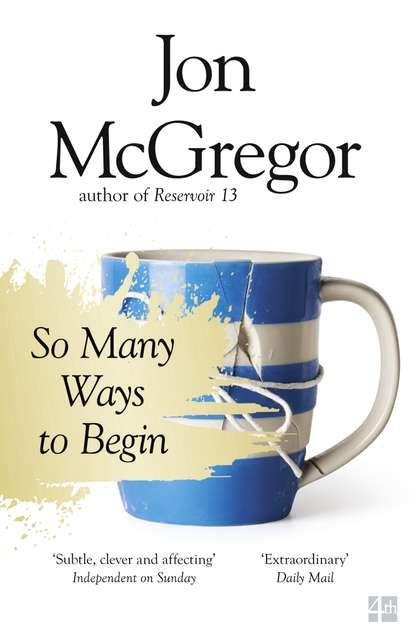 Jon McGregor — So Many Ways to Begin