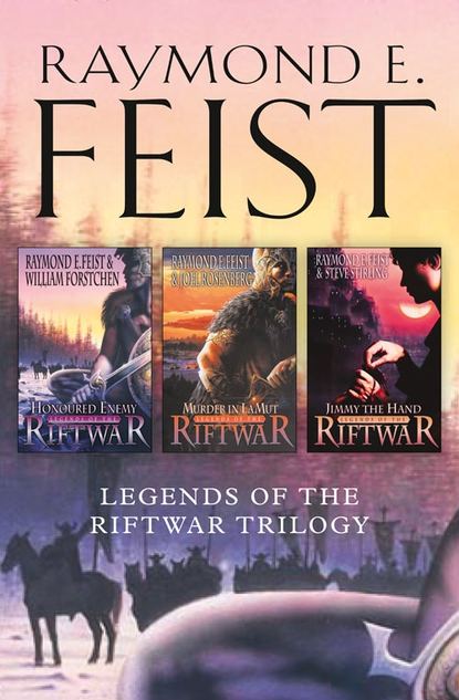Raymond E. Feist - The Complete Legends of the Riftwar Trilogy: Honoured Enemy, Murder in Lamut, Jimmy the Hand