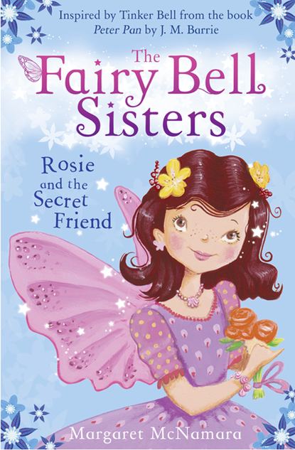 Margaret  McNamara - The Fairy Bell Sisters: Rosie and the Secret Friend