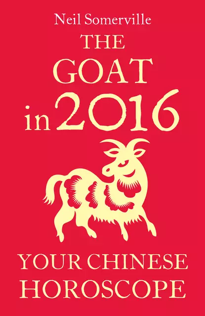 Обложка книги The Goat in 2016: Your Chinese Horoscope, Neil  Somerville