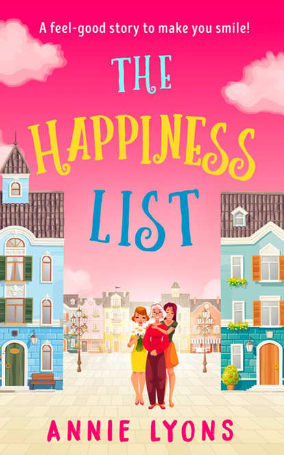 Annie  Lyons - The Happiness List: A wonderfully feel-good story to make you smile this summer!