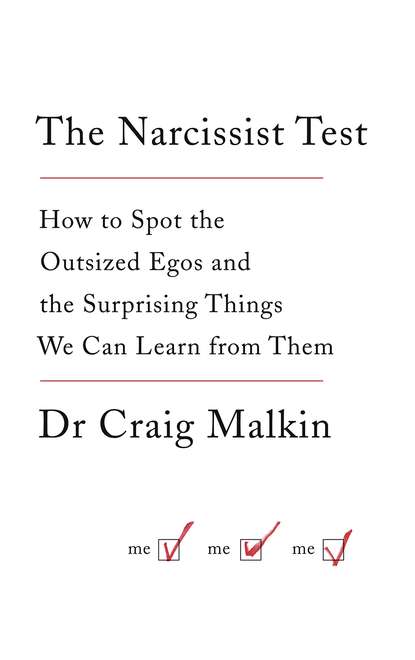 The Narcissist Test: How to spot outsized egos ... and the surprising things we can learn from them